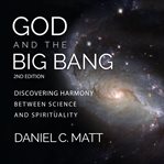 God and the big bang : discovering harmony between science and spirituality cover image cdn