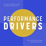 Performance drivers : a practical guide to using the balanced scorecard cover image cdn