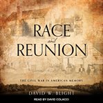 Race and reunion : the Civil War in American memory cover image cdn