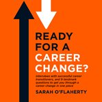 Ready for a career change?. Interviews with successful career transitioners, and 9 landmark questions to get you through a cover image cdn