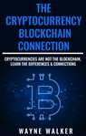The cryptocurrency blockchain connection. Cryptocurrencies Are Not The Blockchain, Learn The Differences & Connections cover image cdn