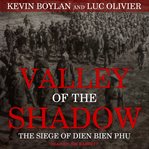 Valley of the shadow : the siege of Dien Bien Phu cover image cdn