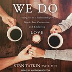 We do : saying yes to a relationship of depth, true connection, and enduring love cover image cdn