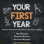 Your first year : how to survive and thrive as a new teacher cover image cdn