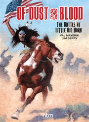 Of dust and blood : the Battle at Little Big Horn cover image cdn