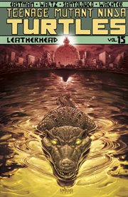 Teenage mutant ninja turtles vol. 15: leatherhead. Volume 15, issue 56-60 cover image cdn