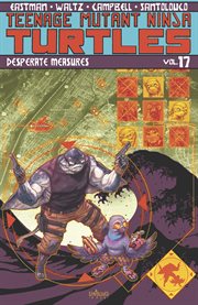 Teenage mutant ninja turtles vol. 17: desperate measures. Volume 17, issue 66-70 cover image cdn