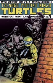 Teenage mutant ninja turtles vol. 9: monsters, misfits, and madmen. Volume 9, issue 33-36 cover image cdn