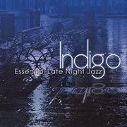 Indigo: essential late night jazz cover image cdn
