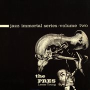 Jazz immortal series, vol. 2: the pres cover image cdn