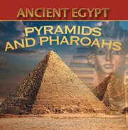 Ancient egypt: pyramids and pharaohs. Egyptian Books for Kids cover image cdn