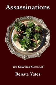 Assassinations : the collected stories of Renate Yates cover image cdn