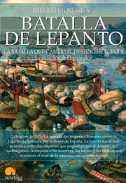 Breve historia de la batalla de Lepanto : la batalla que cambió el destino de Europa cover image cdn
