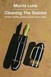 Cleaning the stables : thirteen stories, sixteen poems, and a recipe cover image cdn