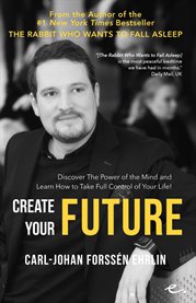 Create your future. Discover the Power of the Mind And Learn How to Take Full Control cover image cdn