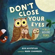 Don't close your eyes : a silly bedtime story cover image cdn