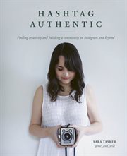 Hashtag authentic : finding creativity and building a community on Instagram and beyond cover image cdn
