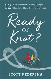 Ready or knot? : 12 conversations every couple needs to have before marriage cover image cdn