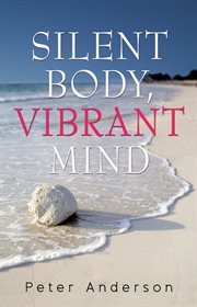 Silent body, vibrant mind : living with motor neurone disease cover image cdn