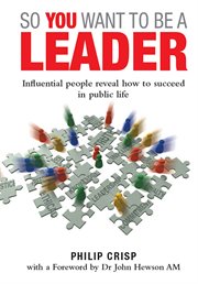 So you want to be a leader : influential people reveal how to succeed in public life cover image cdn
