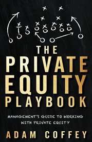 The private equity playbook. Management's Guide to Working With Private Equity cover image cdn