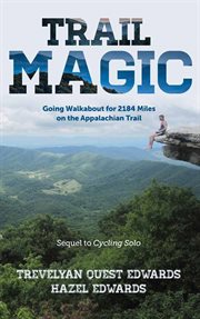 Trail Magic : Going Walkabout for 2184 Miles on the Appalachian Trail cover image cdn