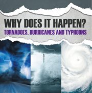 Why does it happen? : tornadoes, hurricanes and typhoons cover image cdn
