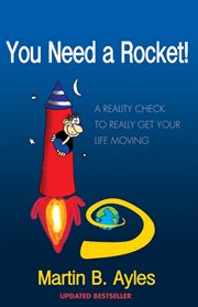 You need a rocket! : a reality check to really get your life moving! cover image cdn