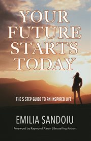 Your future starts today. The 5 Step Guide to An Inspired Life cover image cdn