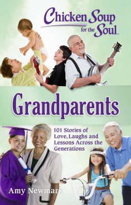 Chicken soup for the soul : grandparents : 101 stories of love, laughs and lessons across the generations  cover image cdn