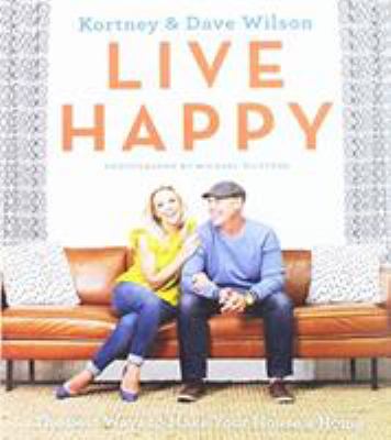 Live happy : the best ways to make your house a home cover image