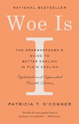 Woe is I : the grammarphobe's guide to better English in plain English cover image