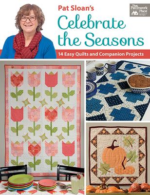 Pat Sloan's celebrate the seasons : 14 easy quilts and companion projects  cover image cdn