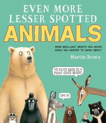 Even more lesser spotted animals : more brilliant beasts you never knew you needed to know about  cover image cdn