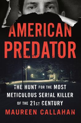 American predator : the hunt for the most meticulous serial killer of the 21st century  cover image cdn