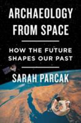 Archaeology from space : how the future shapes our past  cover image cdn