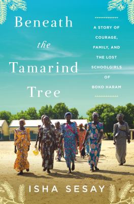 Beneath the tamarind tree : a story of courage, family, and the lost schoolgirls of Boko Haram  cover image cdn