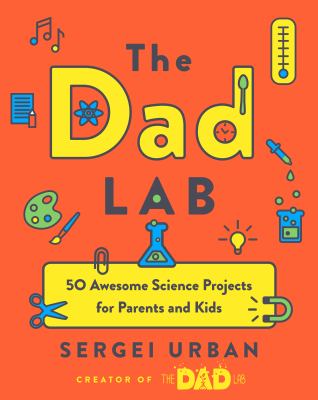 TheDadLab : 50 awesome science projects for parents and kids  cover image cdn