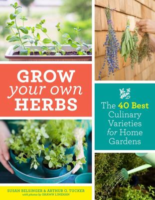 Grow your own herbs : the 40 best culinary varieties for home gardens  cover image cdn