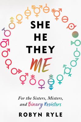 She, he, they, me : for the sisters, misters, and binary resisters  cover image cdn