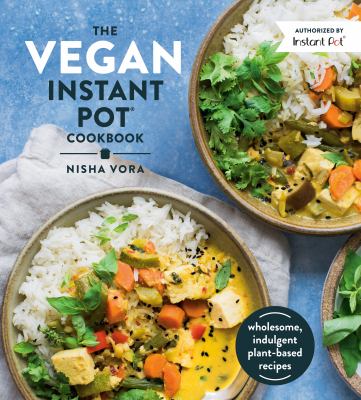 The vegan Instant Pot cookbook : wholesome, indulgent plant-based recipes  cover image cdn