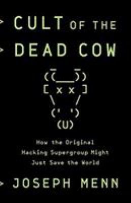 Cult of the Dead Cow : how the original hacking supergroup might just save the world  cover image cdn