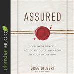 Assured : discover grace, let go of guilt, and rest in your salvation cover image cdn