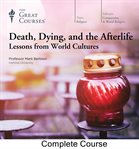 Death, dying, and the afterlife : lessons from world cultures cover image cdn