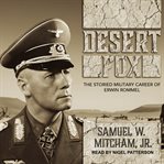 Desert fox : the storied military career of Erwin Rommel cover image cdn