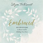 Embraced : 100 devotions to know God is holding you close cover image cdn