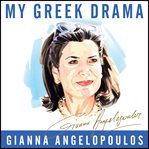 My Greek drama : life, love, and one woman's Olympic effort to bring glory to her country cover image cdn