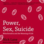 Power, sex, suicide : mitochondria and the meaning of life cover image cdn