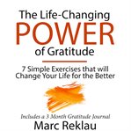 The life-changing power of gratitude. 7 Simple Exercises that will Change Your Life for the Better. Includes a 3 Month Gratitude Journal cover image cdn