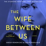 The wife between us : a novel cover image cdn